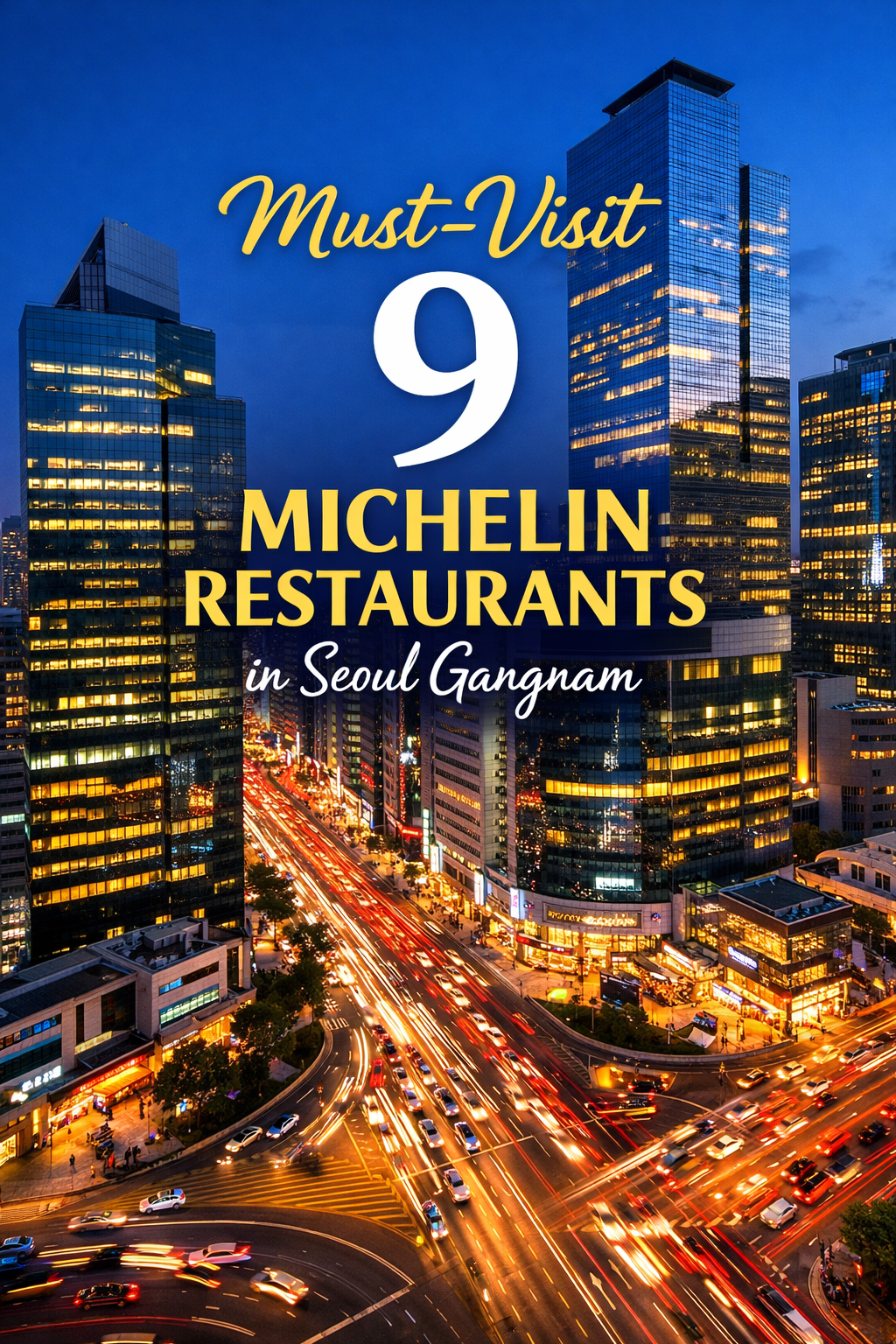 Must-Visit  9 Michelin Restaurants in Seoul Gangnam
